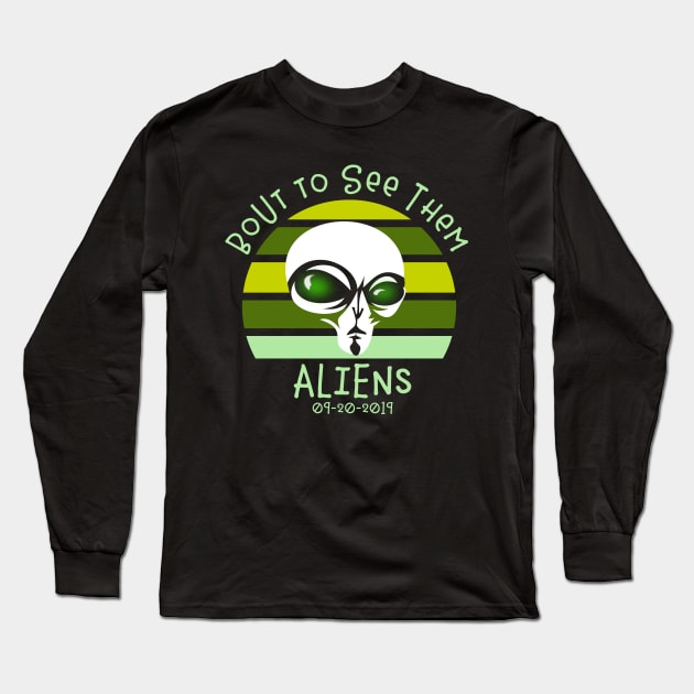 Bout to See them Aliens Storm Area 51 Long Sleeve T-Shirt by ArtsyTshirts